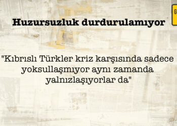 Huzursuzluk durdurulamıyor – Gazzeddakıbrıs