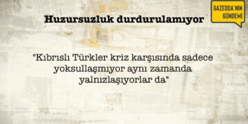 Huzursuzluk durdurulamıyor – Gazzeddakıbrıs