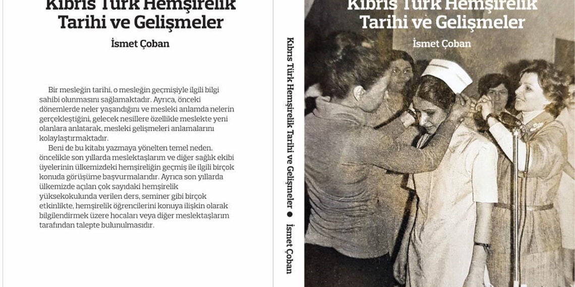 “Kıbrıs Türk Hemşirelik Tarihi” Kitabı Çıktı