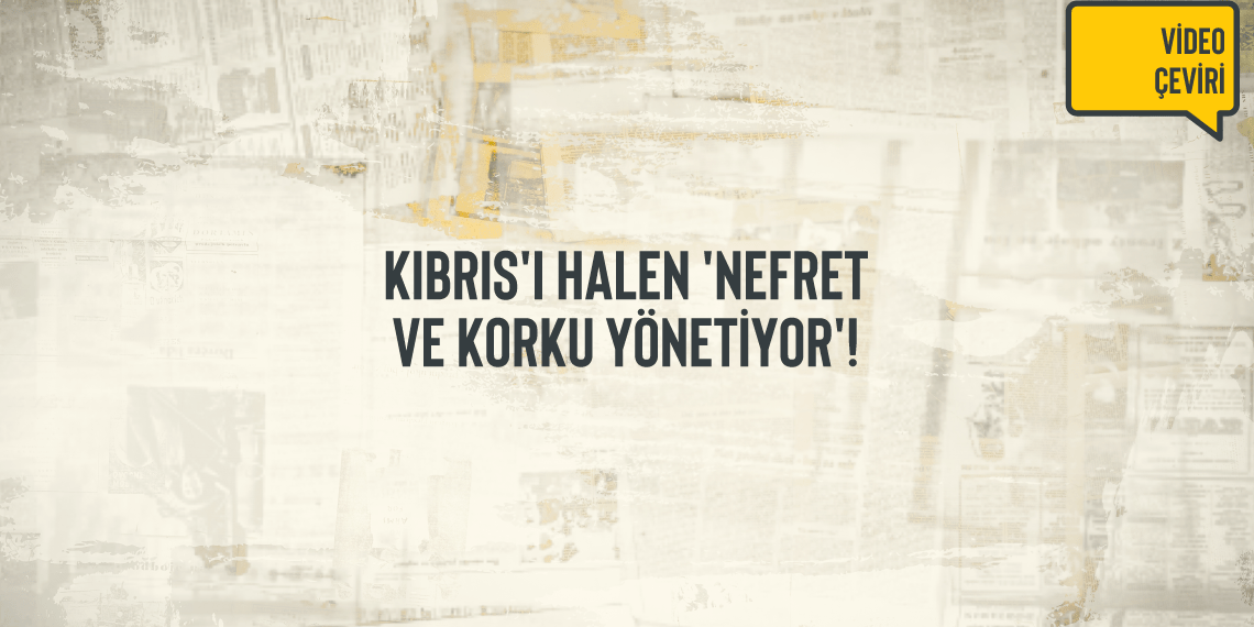 1974’ün 44. Yılında Kıbrıs’ı Halen ‘Nefret ve Korku Yönetiyor’! | Video