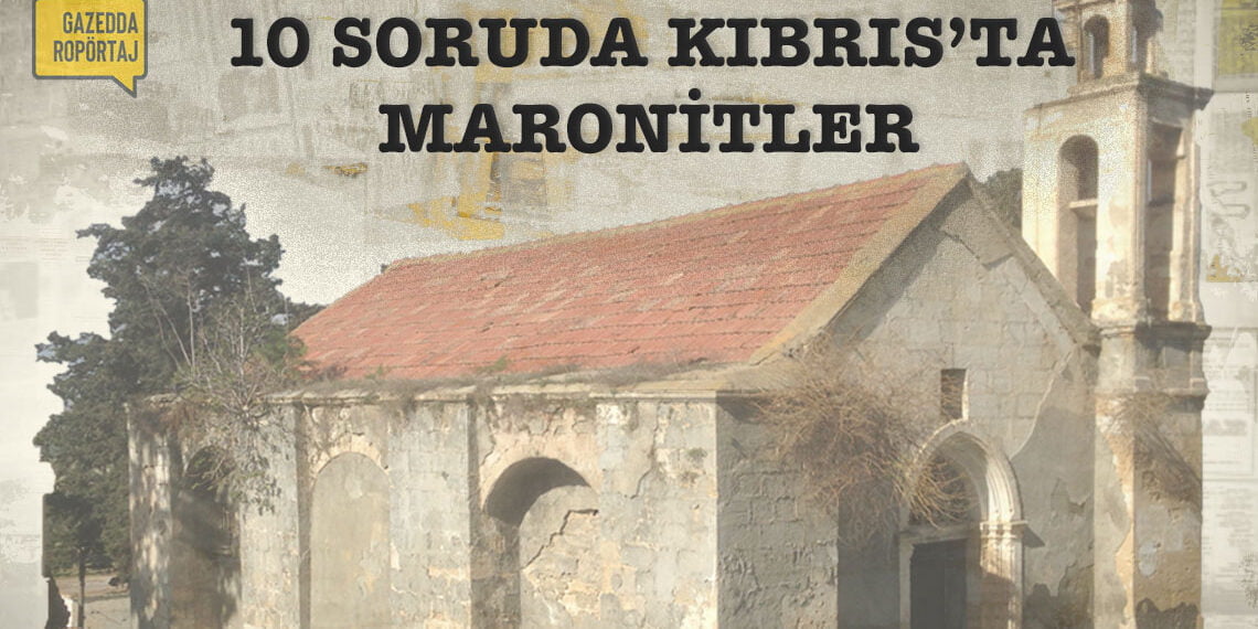 Ada’daki milliyetçiliklerin mağdurları: Maronitler