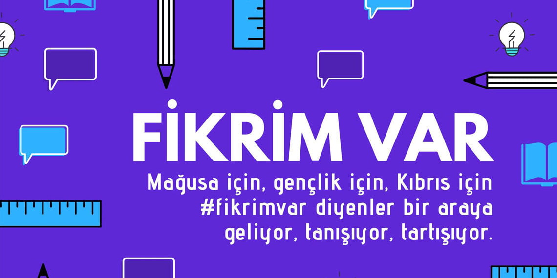 Gençliğe, Mağusa’ya, Kıbrıs’a dair #FikrimVar
