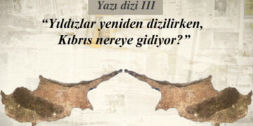 Yıldızlar yeniden dizilirken, Kıbrıs nereye gidiyor? – Mertkan Hamit