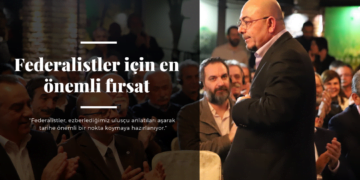 Federalistler İçin En Önemli Fırsat – Mertkan Hamit