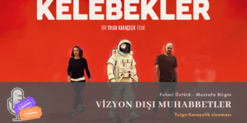Kelebekler ve Tolga Karaçelik sineması