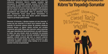 Uluslararası Öğrencilerin Kıbrıs’ta Yaşadığı Sorunlar raporu yayınlandı