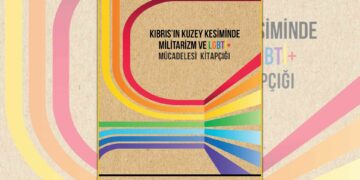 Kıbrıs’ın kuzey kesiminde Militarizm ve LGBTİ+ Mücadelesi Kitapçığı yayımlandı