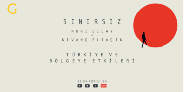 Sınırsız: Türkiye ve Bölgeye Etkileri