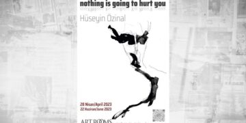 Hüseyin Özinal’ın kişisel sergisi “Nothing is Going to Hurt You” açıldı