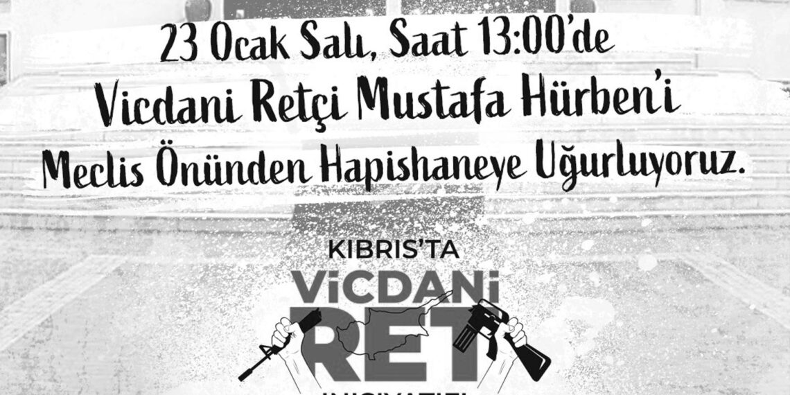 Vicdani retçi Mustafa Hürben cezaevi yolunda!