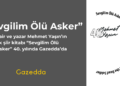“Sevgilim Ölü Asker” 40. yılında Gazedda’da yayınlanacak