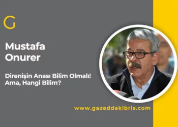 Direnişin Anası Bilim Olmalı! Ama, Hangi Bilim?