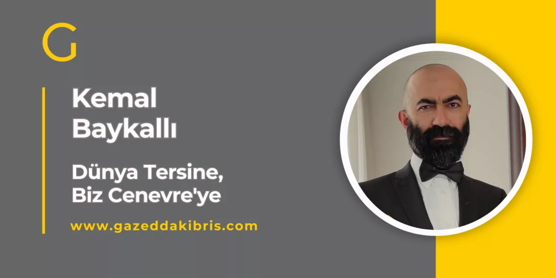 Dünya Tersine, Biz Cenevre’ye