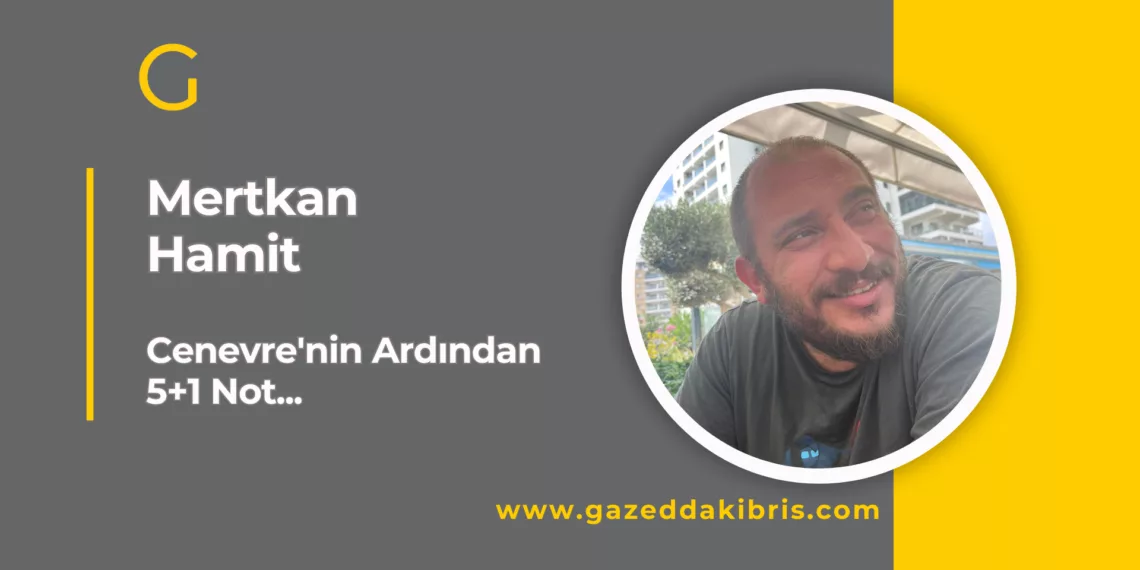 Cenevre’nin Ardından 5+1 Not…