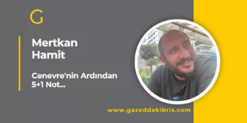 Cenevre’nin Ardından 5+1 Not…