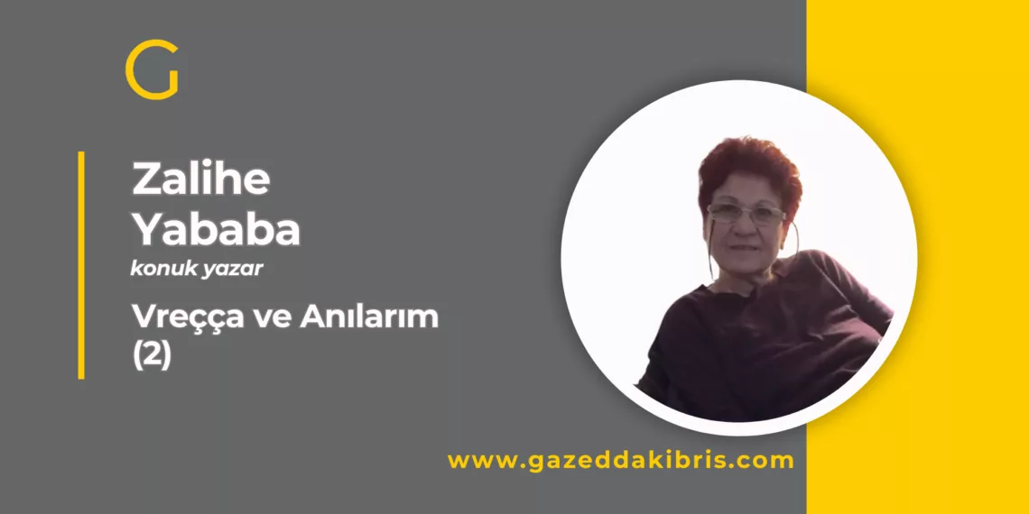 Vreçça ve Anılarım (2)